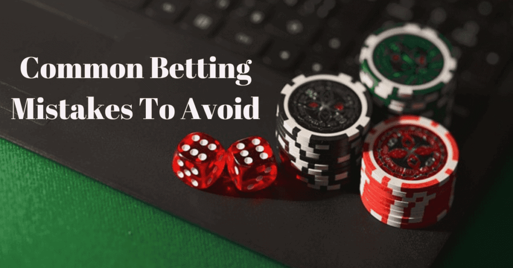Common Betting Mistakes to Avoid